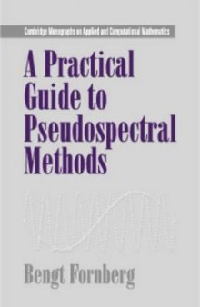 A Practical Guide to Pseudospectral Methods (Cambridge Monographs on Applied and Computational Mathematics)