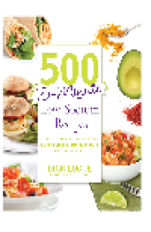 500 15-Minute Low Sodium Recipes. Fast and Flavorful Low-Salt Recipes that Save You Time, Keep You on Track, and...