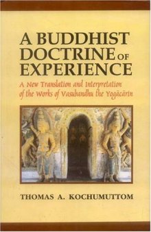 A Buddhist Doctrine of Experience: A New Translation and Interpretation of the Works of Vasubandhu the Yogacarin
