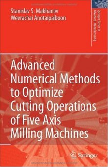 Advanced Numerical Methods to Optimize Cutting Operations of Five Axis Milling Machines (Springer Series in Advanced Manufacturing)