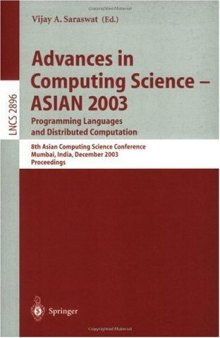 Advances in Computing Science – ASIAN 2003. Progamming Languages and Distributed Computation Programming Languages and Distributed Computation: 8th Asian Computing Science Conference, Mumbai, India, December 10-12, 2003. Proceedings