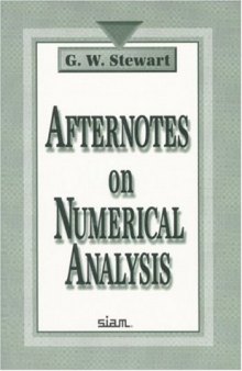 Afternotes on numerical analysis: a series of lectures on elementary numerical analysis presented at the University of Maryland at College Park and recorded after the fact