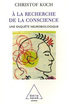 À la recherche de la conscience : une enquête neurobiologique  