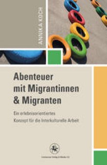 Abenteuer mit Migrantinnen & Migranten: Ein erlebnisorientiertes Konzept für die Interkulturelle Arbeit