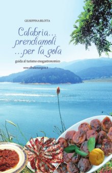 Calabria...prendiamoli...per la gola.Guida al turismo enogastronomico