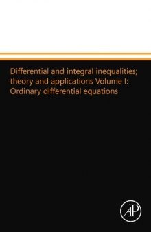 Differential and integral inequalities; Theory and Applications Volume I: Ordinary differential equations