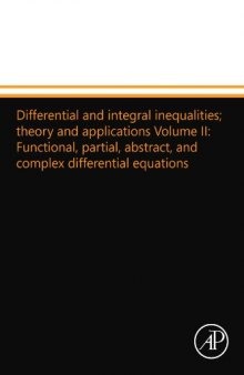 Differential and integral inequalities; Theory and Applications Volume II: Functional, Partial, Abstract, and Complex differential equations