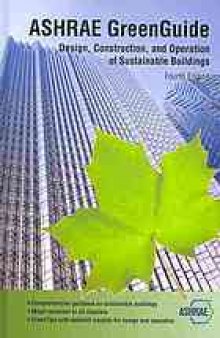 ASHRAE greenguide : design, construction, and operation of sustainable buildings