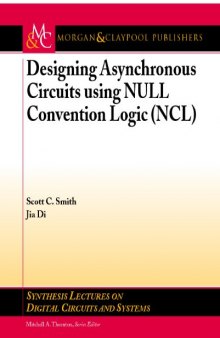 Designing Asynchronous Circuits using NULL Convention Logic (NCL) (Synthesis Lectures on Digital Circuits and Systems)