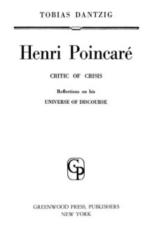 Henri Poincare Critic of Crisis Reflections on His Universe of Discourse
