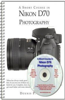 A Short Course in Nikon D70 Photography