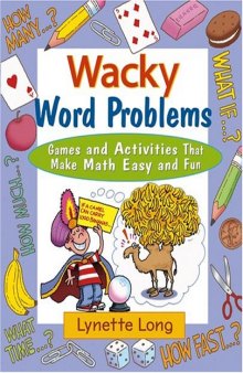 Wacky word problems: games and activities that make math easy and fun