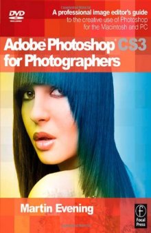 Adobe Photoshop CS3 for Photographers: A Professional Image Editor's Guide to the Creative use of Photoshop for the Macintosh and PC