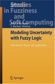 Modeling uncertainty with fuzzy logic: with recent theory and applications