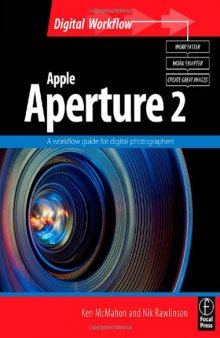 Apple Aperture 2. A Workfl ow Guide for Digital Photographers