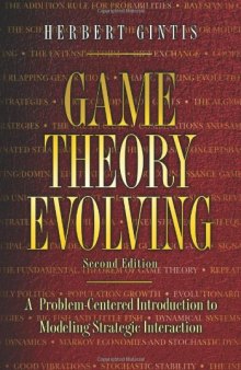 Game Theory Evolving: A Problem-Centered Introduction to Modeling Strategic Interaction (Second Edition)