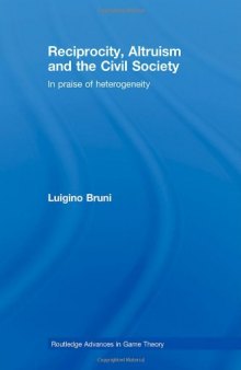 Reciprocity, Altruism and the Civil Society: In praise of heterogeneity
