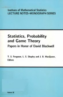 Statistics, Probability & Game Theory: Papers in Honor of David Blackwell