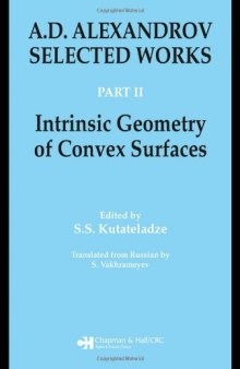 A.D. Alexandrov: Selected Works Part II: Intrinsic Geometry of Convex Surfaces