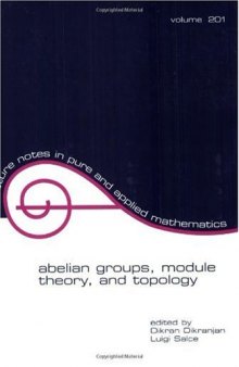 Abelian groups, module theory, and topology: proceedings in honor of Adalberto Orsatti's 60th birthday