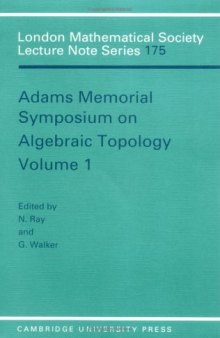 Adams Memorial Symposium on Algebraic Topology: Volume 1 (London Mathematical Society Lecture Note Series)