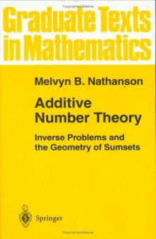 Additive Number Theory: Inverse Problems and the Geometry of Sumsets (Graduate Texts in Mathematics) (Vol 165)