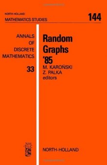 Random graphs '85: based on lectures presented at the 2nd International Seminar on Random Graphs and Probabilistic Methods in Combinatorics, August 5-9, 1985