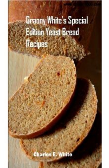 Granny White's Special Edition Yeast Bread Recipes 