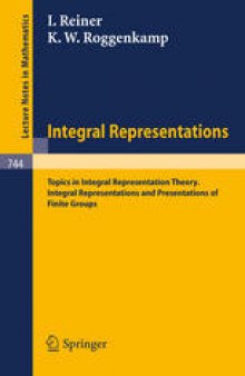 Integral Representations: Topics in Integral Representation Theory by I. Reiner Integral Representations and Presentations of Finite Groups by K. W. Roggenkamp