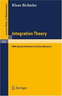 Integration Theory, with Special Attention to Vector Measures