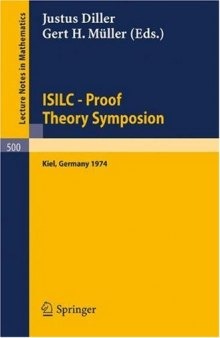 ISILC Proof Theory Symposion. Dedicated to Kurt Schutte on the occasion of his 65th birthday, Kiel, 1974