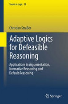 Adaptive Logics for Defeasible Reasoning: Applications in Argumentation, Normative Reasoning and Default Reasoning