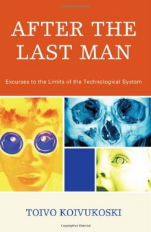 After the Last Man: Excurses to the Limits of the Technological System