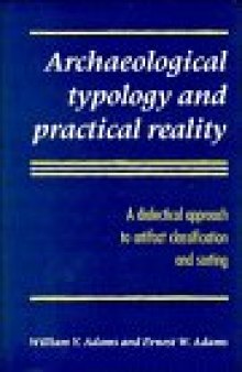 Archaeological Typology and Practical Reality: A Dialectical Approach to Artifact Classification and Sorting