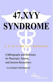 47,XYY Syndrome - A Bibliography and Dictionary for Physicians, Patients, and Genome Researchers
