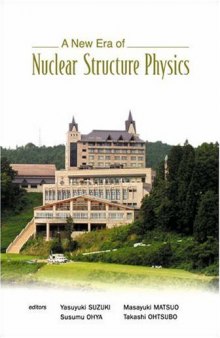 A New Era Of Nuclear Structure Physics: Proceedings Of The International Symposium, Kurokawa Village, Niigata, Japan  19 A» 22 November 2003