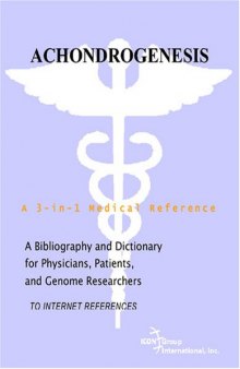 Achondrogenesis - A Bibliography and Dictionary for Physicians, Patients, and Genome Researchers