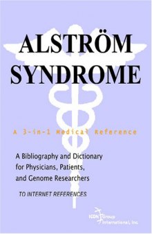 Alstrom Syndrome - A Bibliography and Dictionary for Physicians, Patients, and Genome Researchers