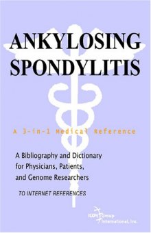 Ankylosing Spondylitis - A Bibliography and Dictionary for Physicians, Patients, and Genome Researchers