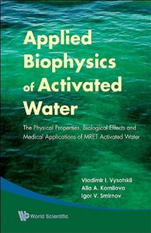 Applied Biophysics of Activated Water: The Physical Properties, Biological Effects and Medical Applications of MRET Activated Water