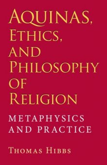 Aquinas, Ethics, and Philosophy of Religion: Metaphysics and Practice (Indiana Series in the Philosophy of Religion)