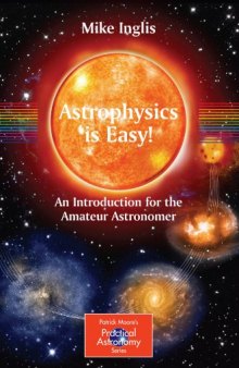 Astrophysics is Easy!: An Introduction for the Amateur Astronomer (Patrick Moore's Practical Astronomy Series)