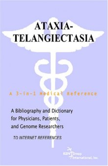 Ataxia-Telangiectasia - A Bibliography and Dictionary for Physicians, Patients, and Genome Researchers