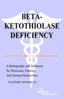 Beta-Ketothiolase Deficiency - A Bibliography and Dictionary for Physicians, Patients, and Genome Researchers