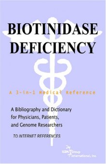 Biotinidase Deficiency - A Bibliography and Dictionary for Physicians, Patients, and Genome Researchers