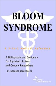 Bloom Syndrome - A Bibliography and Dictionary for Physicians, Patients, and Genome Researchers