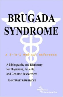 Brugada Syndrome - A Bibliography and Dictionary for Physicians, Patients, and Genome Researchers