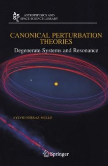 Canonical Perturbation Theories: Degenerate Systems and Resonance (Astrophysics and Space Science Library)