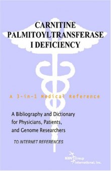 Carnitine Palmitoyltransferase I Deficiency - A Bibliography and Dictionary for Physicians, Patients, and Genome Researchers