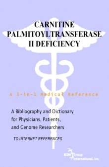 Carnitine Palmitoyltransferase II Deficiency - A Bibliography and Dictionary for Physicians, Patients, and Genome Researchers